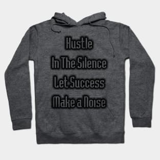 Hustle in the Silence Hoodie